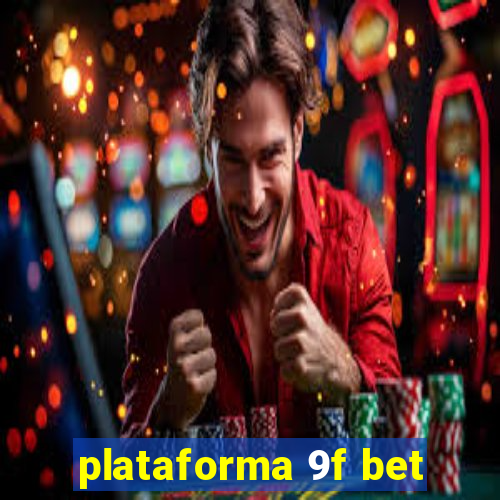 plataforma 9f bet